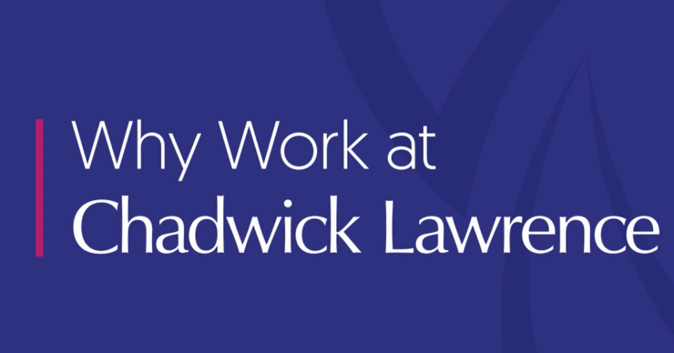 Life at Chadwick Lawrence: What Our People Say
